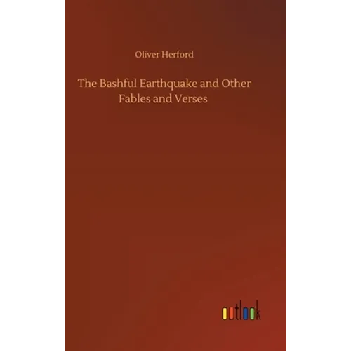 The Bashful Earthquake and Other Fables and Verses - Hardcover