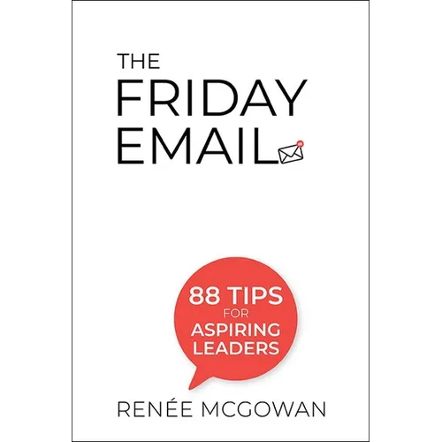 The Friday Email: 88 Tips for Aspiring Leaders - Paperback