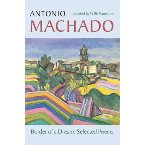 Border of a Dream: Selected Poems of Antonio Machado - Paperback