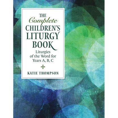The Complete Children's Liturgy Book: Liturgies of the Word for Years A, B, C - Paperback
