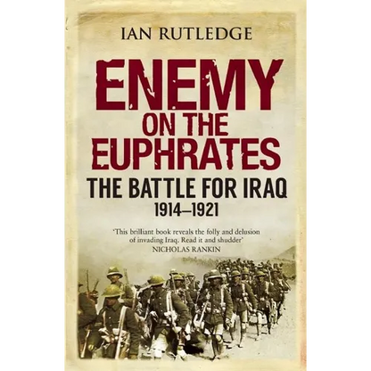 Enemy on the Euphrates: The Battle for Iraq, 1914-1921 - Paperback