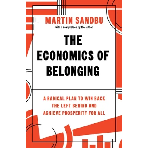 The Economics of Belonging: A Radical Plan to Win Back the Left Behind and Achieve Prosperity for All - Paperback