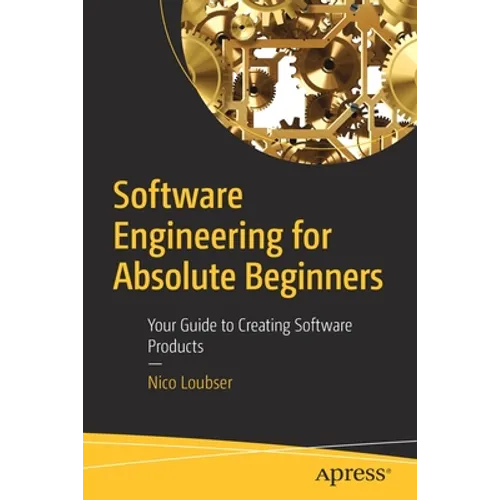 Software Engineering for Absolute Beginners: Your Guide to Creating Software Products - Paperback