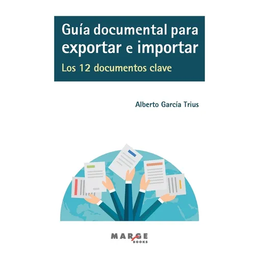 Guía documental para exportar e importar. Los 12 documentos clave - Paperback