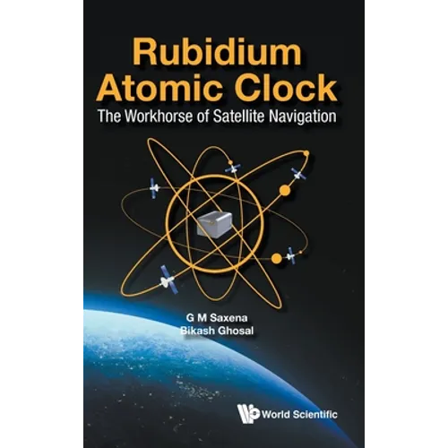 Rubidium Atomic Clock: The Workhorse of Satellite Navigation - Hardcover