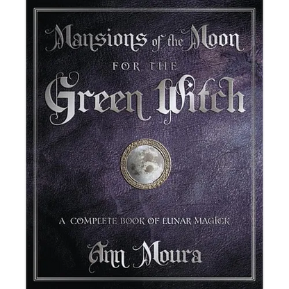 Mansions of the Moon for the Green Witch: A Complete Book of Lunar Magic - Paperback