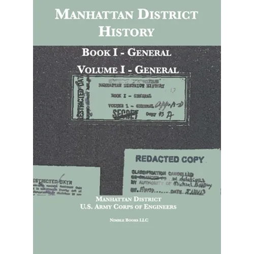 Manhattan District History: Book I - General; Volume I - General - Hardcover