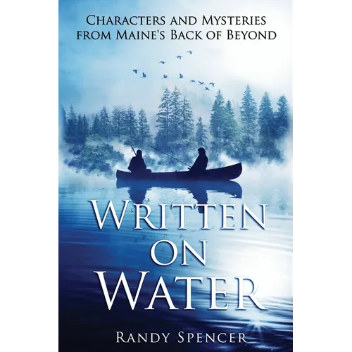 Written on Water: Characters and Mysteries from Maine's Back of Beyond - Paperback