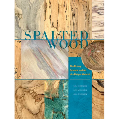 Spalted Wood: The History, Science, and Art of a Unique Material - Hardcover