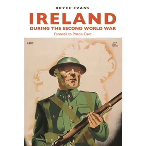 Ireland During the Second World War: Farewell to Plato's Cave - Paperback