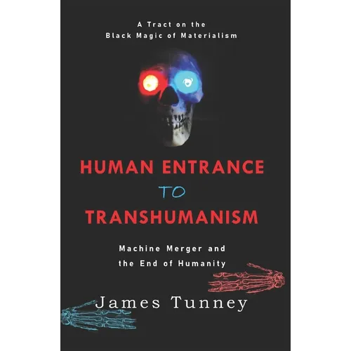 Human Entrance to Transhumanism: Machine Merger and the End of Humanity - Paperback