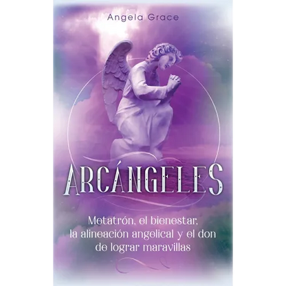 Arcángeles: Metatrón, el bienestar, la alineación angelical y el don de lograr maravillas (Libro 2 de la serie Arcángeles) - Hardcover