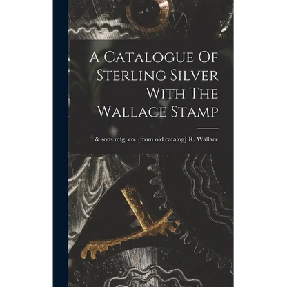 A Catalogue Of Sterling Silver With The Wallace Stamp - Hardcover
