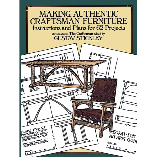 Making Authentic Craftsman Furniture: Instructions and Plans for 62 Projects - Paperback