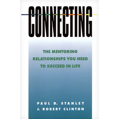 Connecting: The Mentoring Relationships You Need to Succeed in Life - Paperback