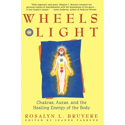 Wheels of Light: Chakras, Auras, and the Healing Energy of the Body - Paperback