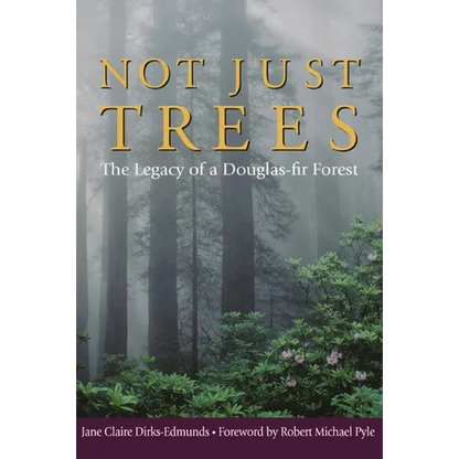 Not Just Trees: The Legacy of a Douglas-Fir Forest - Paperback