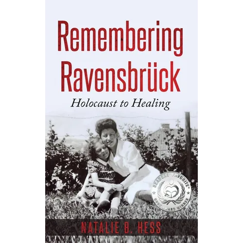 Remembering Ravensbrück: Holocaust to Healing - Hardcover