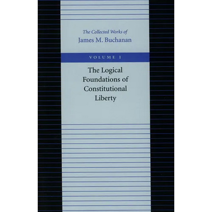 The Logical Foundations of Constitutional Liberty - Paperback