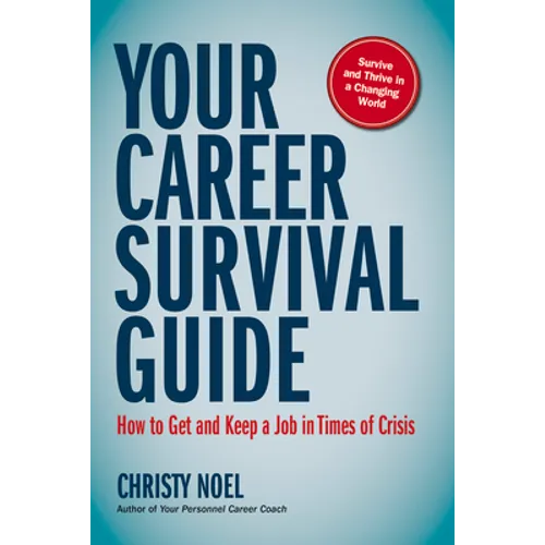 Your Career Survival Guide: How to Get and Keep a Job in Times of Crisis - Paperback