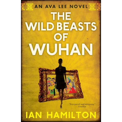 The Wild Beasts of Wuhan: An Ava Lee Novel: Book 3 - Paperback