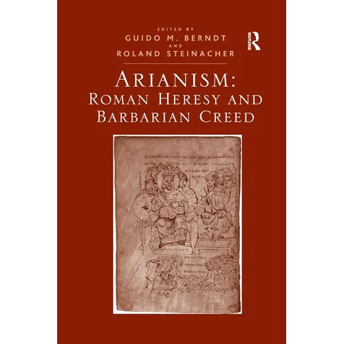 Arianism: Roman Heresy and Barbarian Creed - Paperback