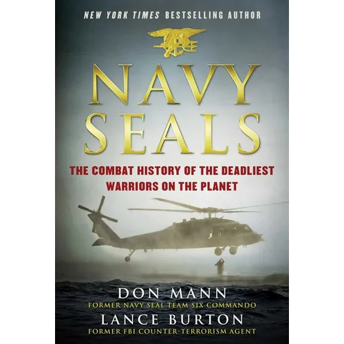 Navy Seals: The Combat History of the Deadliest Warriors on the Planet - Hardcover