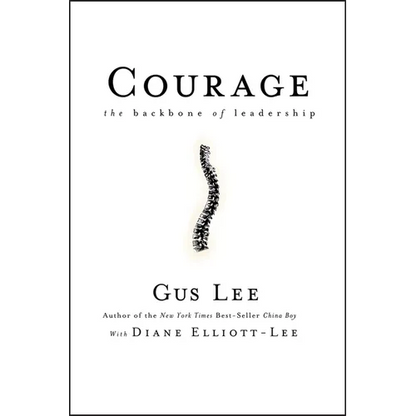 Courage: The Backbone of Leadership - Hardcover