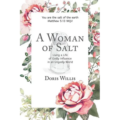 A Woman of Salt: Living a Life of Godly Influence in an Ungodly World - Paperback