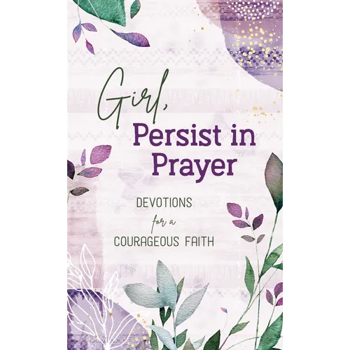 Girl, Persist in Prayer: Devotions for a Courageous Faith - Paperback