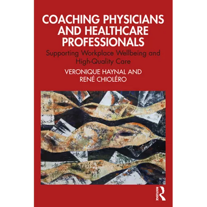 Coaching Physicians and Healthcare Professionals: Supporting Workplace Wellbeing and High-Quality Care - Paperback