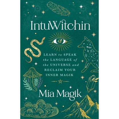 Intuwitchin: Learn to Speak the Language of the Universe and Reclaim Your Inner Magik - Paperback