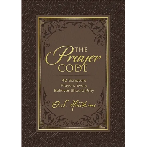 The Prayer Code: 40 Scripture Prayers Every Believer Should Pray - Hardcover