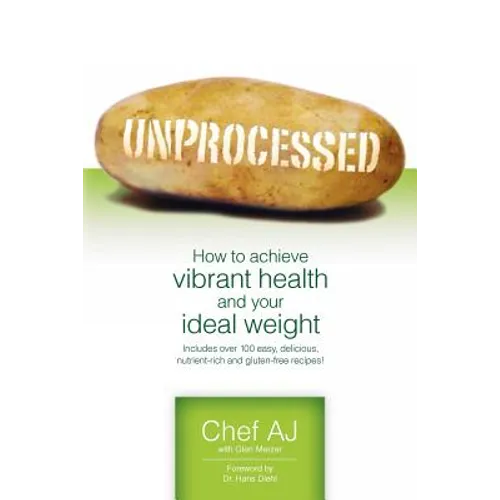 Unprocessed: How to achieve vibrant health and your ideal weight. - Paperback