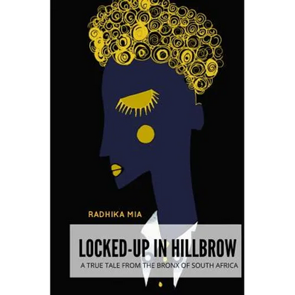 Locked-Up in Hillbrow: A True Tale from the Bronx of South Africa - Paperback