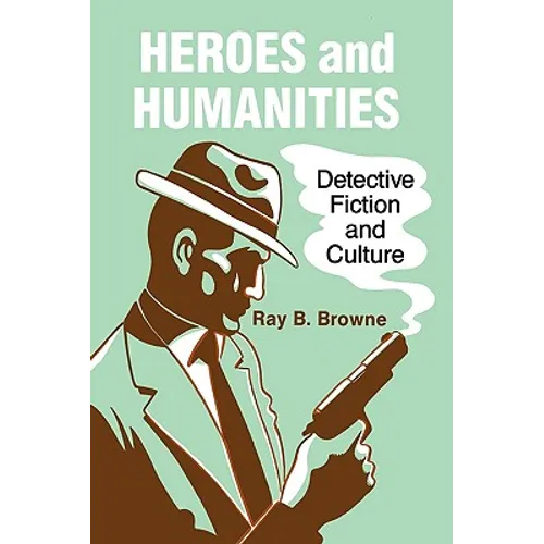 Heroes and Humanities: Detective Fiction and Culture - Paperback