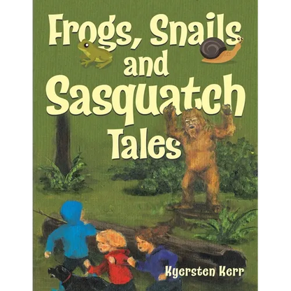Frogs, Snails and Sasquatch Tales. - Paperback