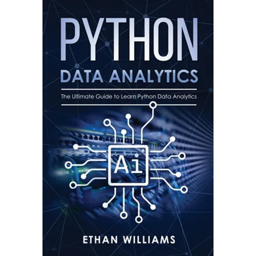 Python Data Analytics: The Ultimate Guide to Learn Python Data Analytics - Paperback