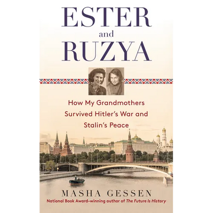Ester and Ruzya: How My Grandmothers Survived Hitler's War and Stalin's Peace - Paperback