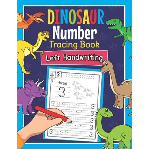 Dinosaur Number Tracing Book Left Handwriting: Dino Practice Workbook for Left-Handed Preschoolers - Perfect Math Learning Worksheets for Kindergarten - Paperback