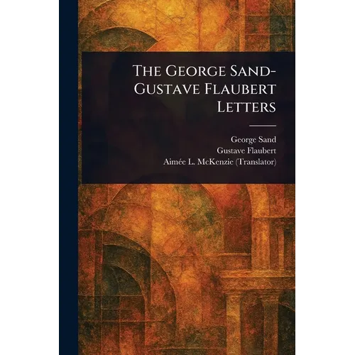The George Sand-Gustave Flaubert Letters - Paperback
