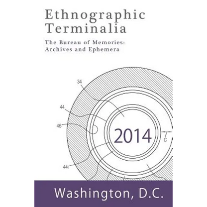 Ethnographic Terminalia, Washington D.C., 2014: The Bureau of Memories: Archives and Ephemera - Paperback
