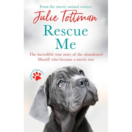 Rescue Me: The Incredible True Story of the Abandoned Mastiff Who Became a Movie Star - Paperback