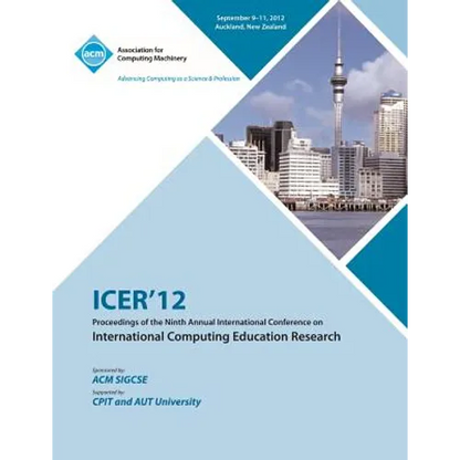 Icer 12 Proceedings of the Ninth Annual International Conference on International Computing Education Research - Paperback