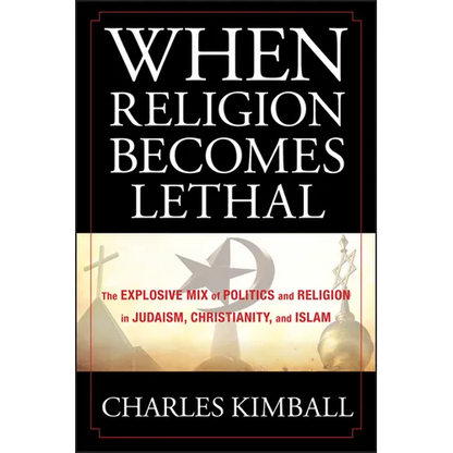 When Religion Becomes Lethal - Hardcover