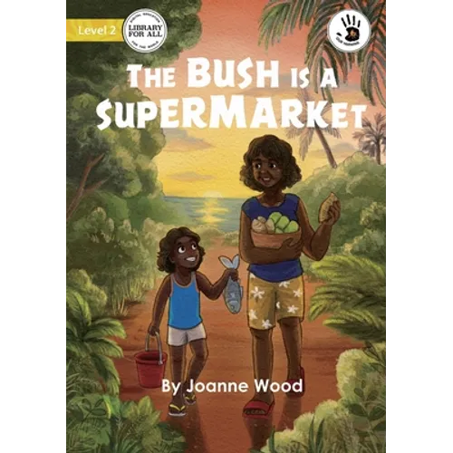 The Bush is a Supermarket - Our Yarning - Paperback