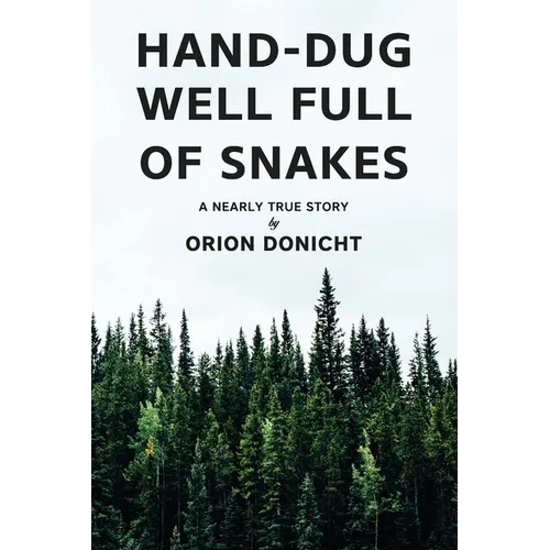 Hand-Dug Well Full of Snakes: A Nearly True Story - Paperback