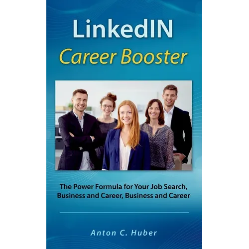 LinkedIN Career Booster: The Power Formula for Your Job Search, Business and Career - Paperback