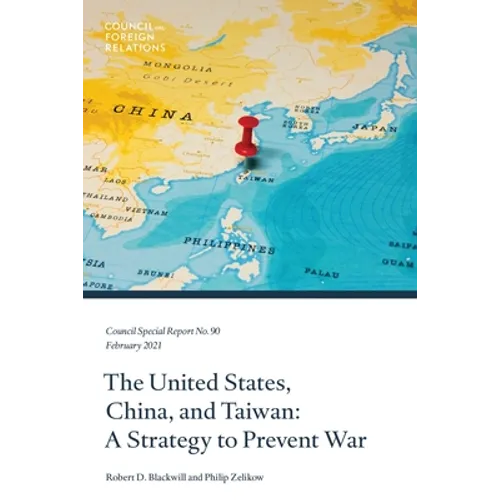 The United States, China, and Taiwan: A Strategy to Prevent War - Paperback