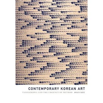 Contemporary Korean Art: Tansaekhwa and the Urgency of Method - Paperback